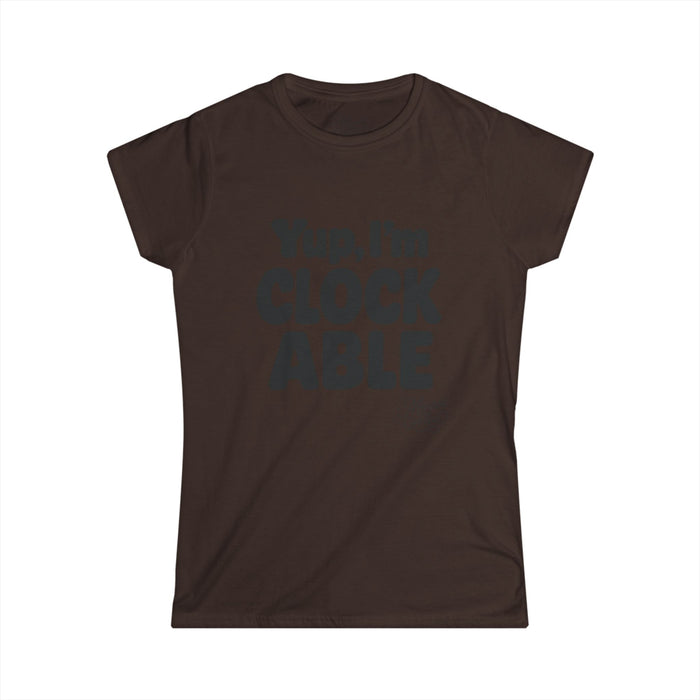 Women's “Yup, I’m CLOCKABLE” Tee shirt